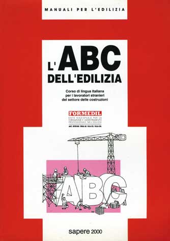 ABC (L') dell'edilizia: corso di lingua italiana per i lavoratori stranieri del settore delle costruzioni