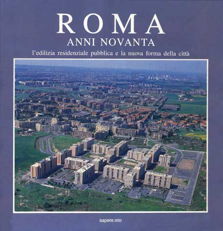 Roma anni novanta: l'edilizia residenziale pubblica e la nuova forma della citt - vol. II