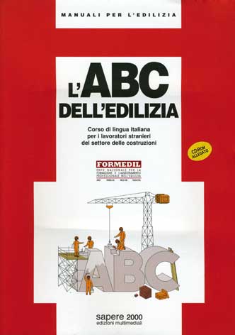 ABC (L') dell'edilizia: corso di lingua italiana per i lavoratori stranieri del settore delle costruzioni + CD-Rom