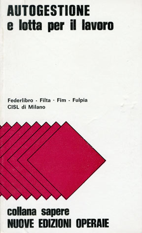 Autogestione e lotta per il lavoro: atti del convegno sull'autogestione operaia - Milano 16-2-76