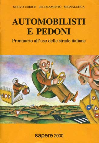 Automobilisti e pedoni - Prontuario all'uso delle strade italiane (Nuovo codice, regolamento, segnaletica)