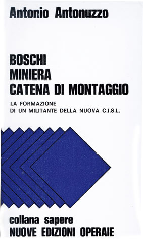 Boschi, miniera, catena di montaggio: la formazione di un militante della nuova CISL