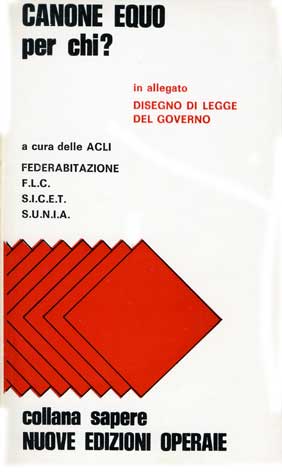 Canone equo, per chi?: atti della Tavola rotonda Federabitazione, FLC, SICET, SUNIA, Roma, 15/10/76 - in allegato: Disegno di Legge del Governo