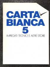 Carta Bianca n.05 - anno II, marzo 1983 Impiegati, tecnici e altre storie