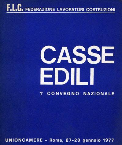 Casse Edili: I° Convegno Nazionale - Unioncamere, Roma, 27/28 gennaio 1977