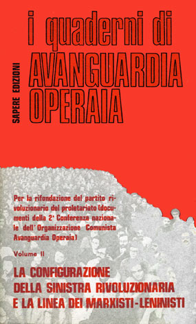 Configurazione (La) della sinistra rivoluzionaria e la linea dei Marxisti-Leninisti - vol. II: per la rifondazione del partito rivoluzionario del proletariato (documenti della 2a Conferenza nazionale dell' Organizzazione Comunista Avanguardia Operaia)