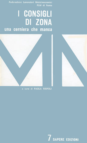 Consigli (I) di zona: una cerniera che manca - Convegno provinciale della FLM di Roma su 'Strutture unitarie di base e territoriali' - Ariccia 27-28 ottobre 1973