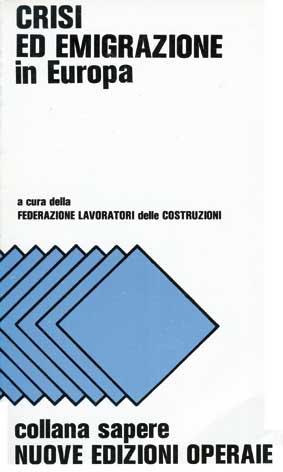 Crisi ed emigrazione in Europa: atti del Convegno sull'emigrazione dei lavoratori edili - Roma, 7-9 maggio 1975