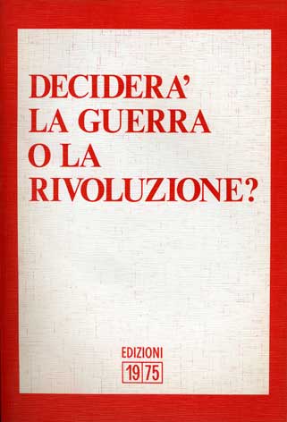Deciderà la guerra o la rivoluzione
