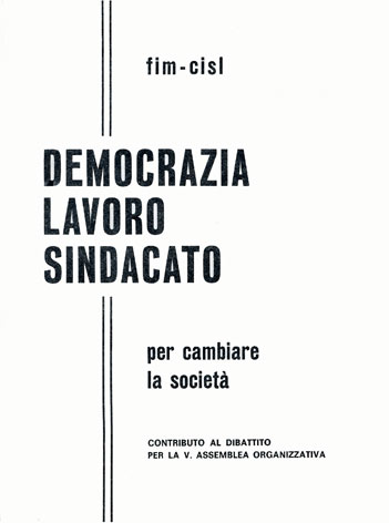 Democrazia, lavoro, sindacato: per cambiare la societ: contributo al dibattito per la V Assemblea organizzativa FIM-CISL