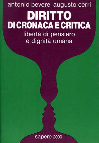 Diritto di cronaca e critica: libertà di pensiero e dignità umana: contributi di giurisprudenza, ipotesi ricostruttive