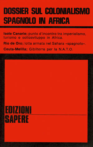 Dossier sul colonialismo spagnolo in Africa: isole Canarie punto d'incontro tra imperialismo, turismo. e sottosviluppo in Africa; Rio de Oro lotta armata nel Sahara spagnolo; Ceuta-Melilla  Gibilterre per la N.A.T.O.