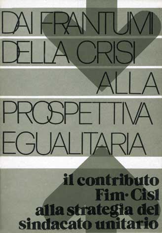 Frantumi (Dai) della crisi alla prospettiva egualitaria: il contributo della Fim-Cisl alla strategia del sindacato unitario: atti della IV Assemblea Organizzativa della FIM-CISL, Rimini, 18-20 novembre 1976