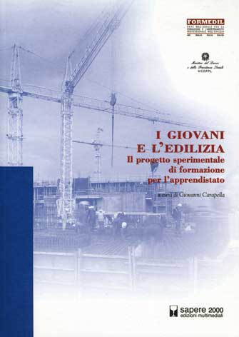 Giovani (I) e l'edilizia: il progetto sperimentale di formazione per l'apprendistato: atti del seminario , Bologna-SAIE, 2000