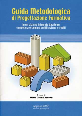 Guida metodologica di progettazione formativa in un sistema integrato basato su competenze standard, certificazione e crediti