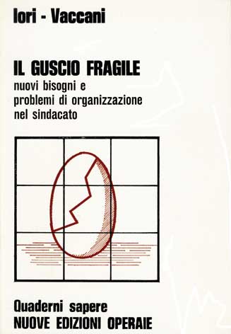 Guscio (Il) fragile: nuovi bisogni e problemi di organizzazione nel sindacato