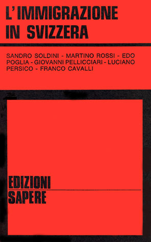 Immigrazione (L') in Svizzera: il lavoro straniero in Svizzera dalle origini ad oggi, con particolare riferimento all'immigrazione italiana