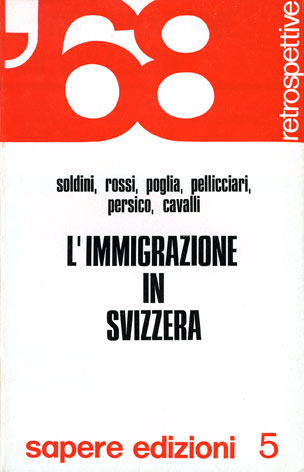 Immigrazione (L') in Svizzera: il lavoro straniero in Svizzera dalle origini ad oggi, con particolare riferimento all'immigrazione italiana