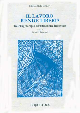 Lavoro (Il) rende liberi: dall'ergoterapia all'istituzione inventata