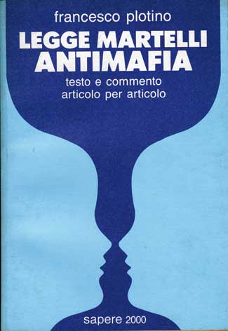 Legge Martelli antimafia: DL 8/6/1992 n. 306 convertito in legge 7/8/1992 n. 356: testo e commento articolo per articolo