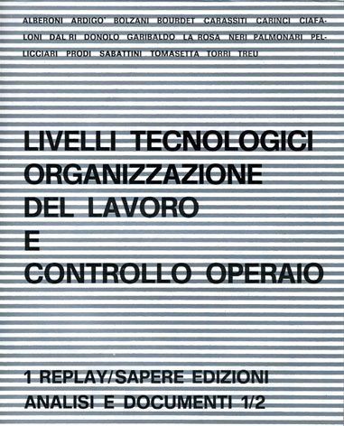 Livelli tecnologici, organizzazione del lavoro e controllo operaio : atti del Seminario di studi, Bologna 1973
