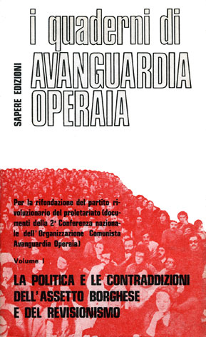 Politica (La) e le contraddizioni dell'assetto borghese e del revisionismo - vol. I: per la rifondazione del partito rivoluzionariodel proletariato (documenti della 2a Conferenza nazionale dell' Organizzazione Comunista Avanguardia Operaia)