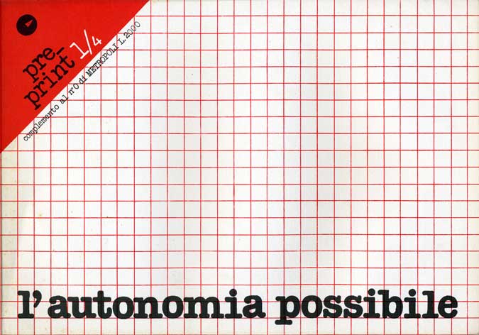 Pre-print n.1/4 - L' Autonomia possibile
complemento al n. 0 di Metropoli
