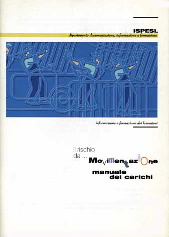 Rischio (Il) da movimentazione manuale dei carichi: informazione e formazione dei lavoratori in applicazione del D.Lgs. n. 626/94 e successive modifiche e integrazioni
