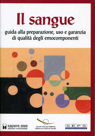 Sangue (Il): guida alla preparazione, uso e garanzia di qualit degli emocomponenti: raccomandazione n. R (95) 15 del Consiglio dei ministri del Consiglio d'Europa agli Stati membri - 7a edizione