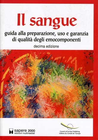 Sangue (Il): guida alla preparazione, uso e garanzia di qualit degli emocomponenti - 10a edizione