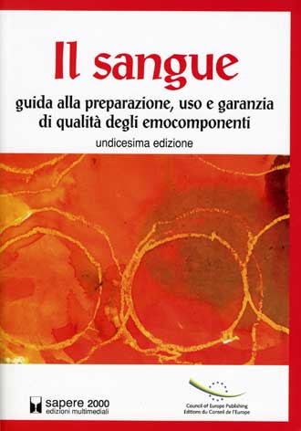 Sangue (Il): guida alla preparazione, uso e garanzia di qualit degli emocomponenti - 11a edizione