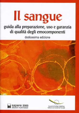 Sangue (Il) - Guida alla preparazione, uso e garanzia di qualità degli emocomponenti - 12a edizione