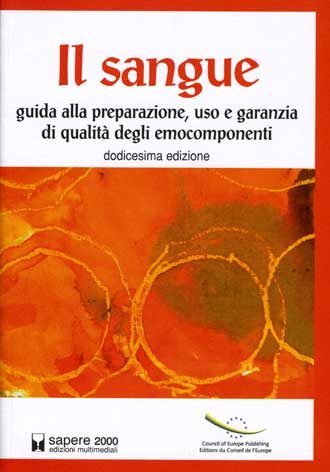 Sangue (Il) - Guida alla preparazione, uso e garanzia di qualit degli emocomponenti - 12a edizione