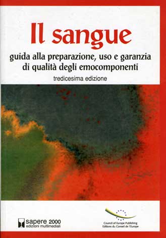 Sangue (Il) - Guida alla preparazione, uso e garanzia di qualità degli emocomponenti - 13a edizione