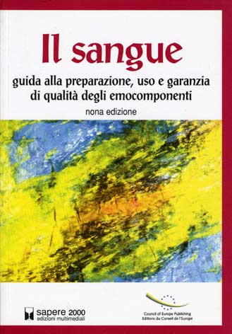 Sangue (Il): guida alla preparazione, uso e garanzia di qualit degli emocomponenti - 9a edizione