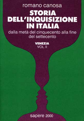 Storia dell'inquisizione in Italia: dalla metà del '500 alla fine del '700 - Venezia - vol. II