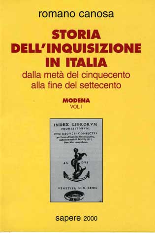 Storia dell'inquisizione in Italia: dalla metà del '500 alla fine del '700 - Modena - vol I
