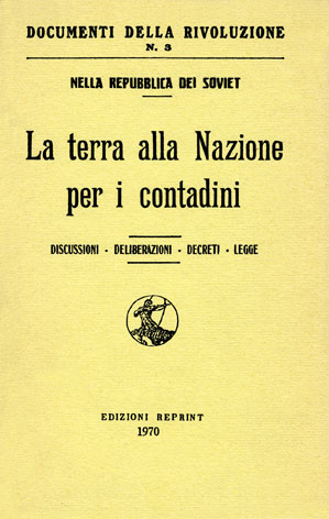 Nella Repubblica dei Soviet: la terra alla nazione per i contadini. discussioni, deliberazioni, decreti, legge