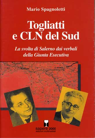 Togliatti e CLN del Sud - La svolta di Salerno nei verbali della Giunta Esecutiva Permanente