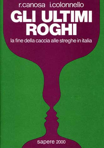 Ultimi (Gli) roghi: la fine della caccia alle streghe in Italia