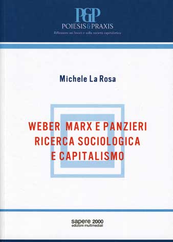 Weber Marx e Panzieri: ricerca sociologica e capitalismo con tre saggi di Weber, Marx e Panzieri su lavoro e ricerca empirica